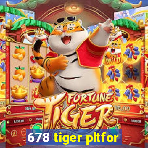 678 tiger pltfor